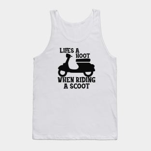 Scooter - Life is a hoot when riding a scoot Tank Top